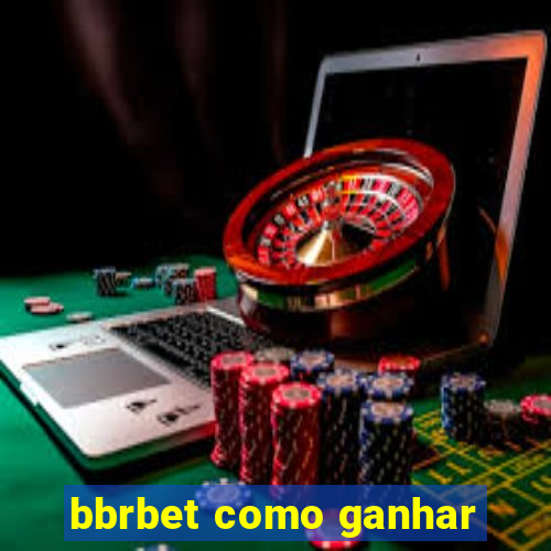 bbrbet como ganhar